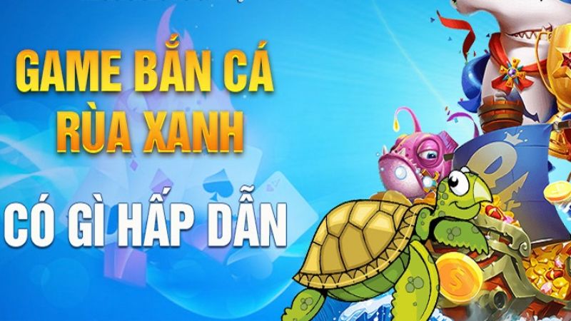 game-ban-ca-rua-xanh-1-1 Sự hấp dẫn của game bắn cá Rùa Xanh