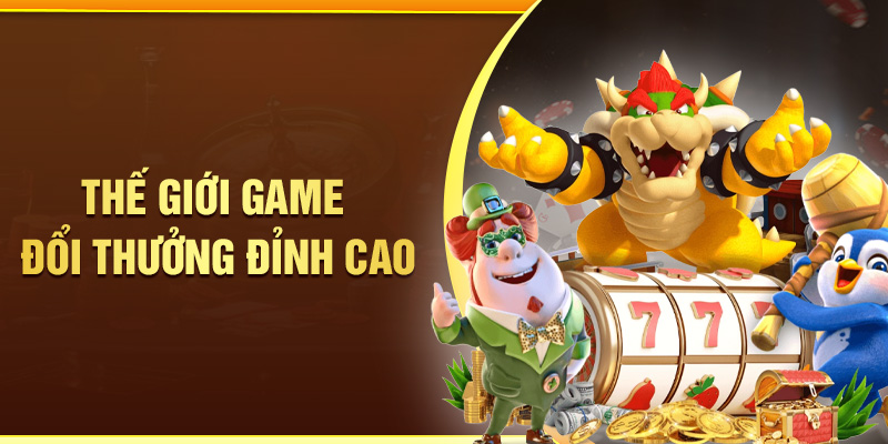 the-gioi-game-doi-thuong-dinh-cao-1-1 Thế giới đổi thưởng đỉnh cao